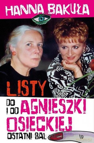Ostatni bal. Listy od i do Agnieszki Osieckiej - Hanna Bakuła [KSIĄŻKA]