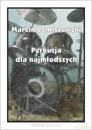 Perkusja dla najmłodszych - marcin Lemiszewski [KSIĄŻKA]