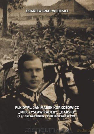 Płk Dypl. Jan Marek Korkozowicz - Zbigniew Gnat-Wieteska [KSIĄŻKA]