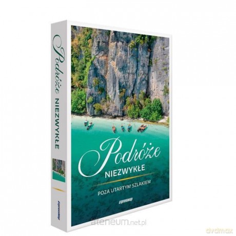 Podróże niezwykłe. Poza utartym szlakiem [KSIĄŻKA]