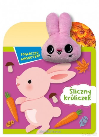 Pogłaszcz maskotkę! Śliczny króliczek - Basia Szymanek [KSIĄŻKA]