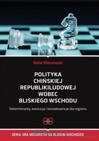 Polityka Chińskiej Republiki Ludowej wobec... - Rafał Wiśniewski [KSIĄŻKA]