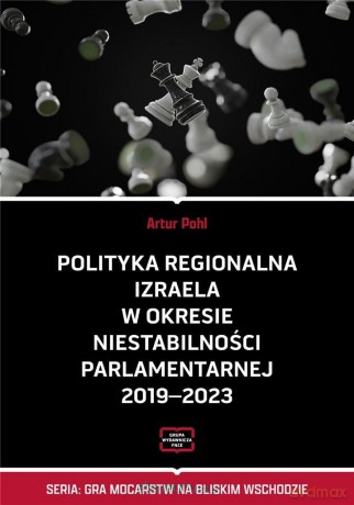 Polityka regionalna Izraela w okresie... - Artur Pohl [KSIĄŻKA]