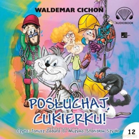 Posłuchaj, Cukierku! audiobook - Waldemar Cichoń [AUDIOBOOK]