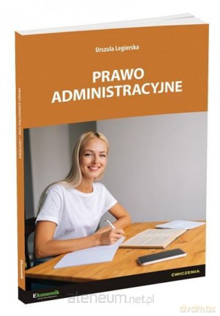 Prawo administracyjne ćwiczenia w.3 - Urszula Legierska [KSIĄŻKA]
