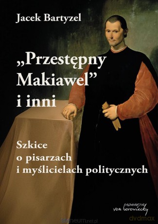 Przestępny Makiawel i inni - Jacek Bartyzel [KSIĄŻKA]