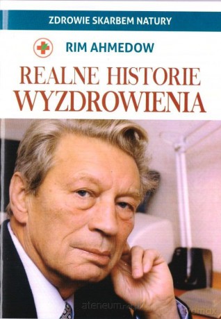 Realne historie wyzdrowienia - Rim Ahmedow [KSIĄŻKA]