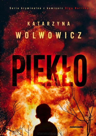 Seria kryminalna z komisarz Olgą...T.7 Piekło - Katarzyna Wolwowicz [KSIĄŻKA]