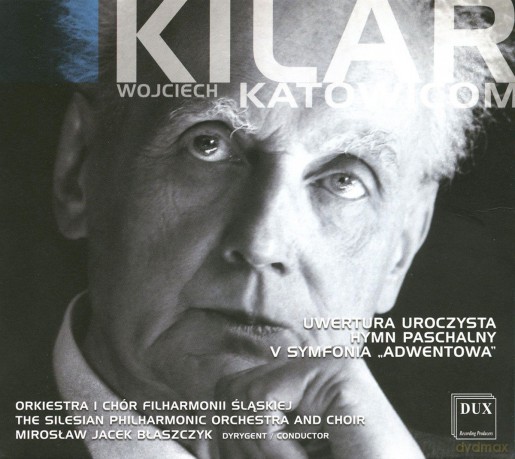 Orkiestra I Chór Filharmonii Śląskiej: Wojciech Kilar Katowicom [CD]
