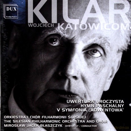 Orkiestra I Chór Filharmonii Śląskiej: Wojciech Kilar Katowicom [CD]
