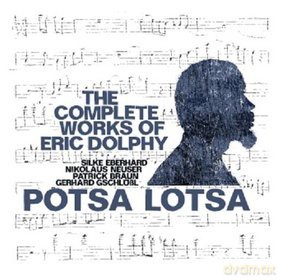 Potsa Lotsa: The Complete Works Of Eric Dolphy [CD]