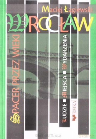 Spacer przez Wrocław - Maciej Łagiewski [KSIĄŻKA]