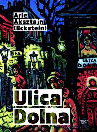 Ulica Dolna - Arie Aksztajn (Eckstein) [KSIĄŻKA]