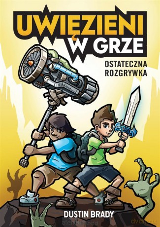 Uwięzieni w grze. Ostateczna rozgrywka - Dustin Brady [KSIĄŻKA]