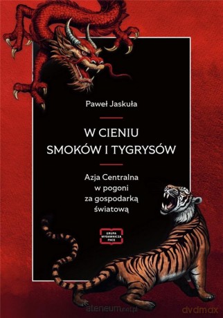 W cieniu smoków i tygrysów - Paweł Jaskuła [KSIĄŻKA]