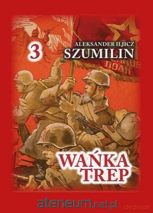 Wańka Trep (Tom 3) - Aleksander Iljicz Szumilin [KSIĄŻKA]