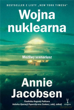 Wojna nuklearna. Możliwy scenariusz - Annie Jacobsen [KSIĄŻKA]