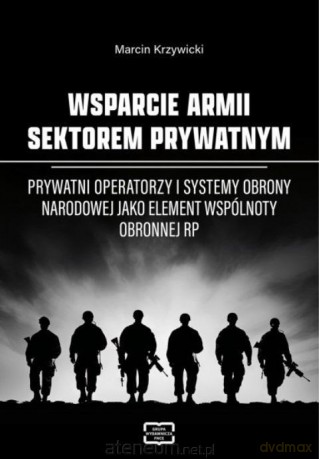 Wsparcie armii sektorem prywatnym - Marcin Krzywicki [KSIĄŻKA]