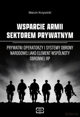 Wsparcie armii sektorem prywatnym - Marcin Krzywicki [KSIĄŻKA]
