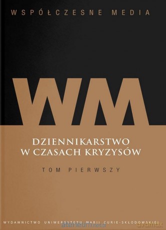 Współczesne media. Dziennikarstwo w czasach... (Tom 1) - Iwona Hofman, Danuta Kępa-Figura [KSIĄŻKA]