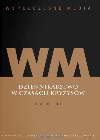 Współczesne media. Dziennikarstwo w czasach... (Tom 2) - Iwona Hofman, Danuta Kępa-Figura [KSIĄŻKA]