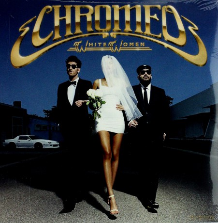 Chromeo: White Women [WINYL]