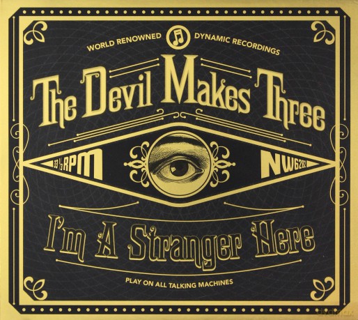 The Devils Makes Three: I'm A Stranger Here [CD]
