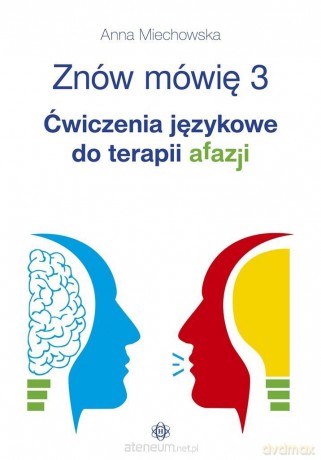 Znów mówię 3. Ćwiczenia językowe do terapii afazji - Anna Miechowska [KSIĄŻKA]