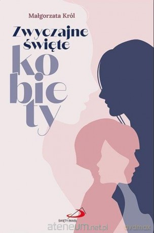 Zwyczajne święte kobiety - Małgorzata Król [KSIĄŻKA]