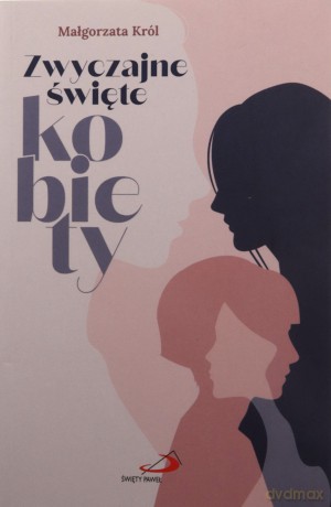 Zwyczajne święte kobiety - Małgorzata Król [KSIĄŻKA]