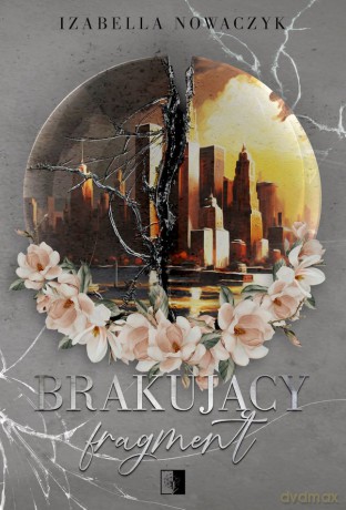 Brakujący fragment - Izabella Nowaczyk [KSIĄŻKA]