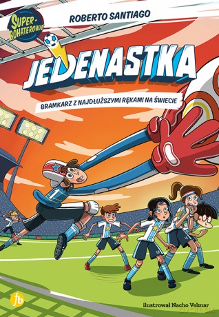 Bramkarz z najdłuższymi rękami na świecie. Jedenastka (Tom 2) - Roberto Santiago [KSIĄŻKA]