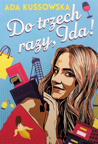 Do trzech razy, Ida!. O, Ida! (Tom 3) - Ada Kussowska [KSIĄŻKA]