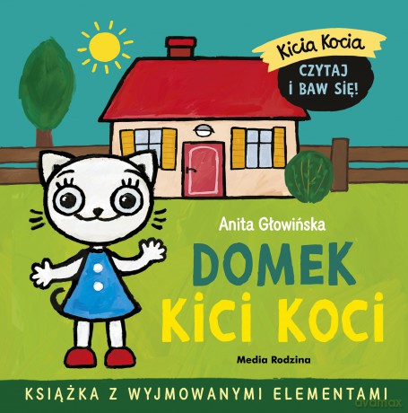 Domek Kici Koci. Kicia Kocia - Anita Głowińska [KSIĄŻKA]