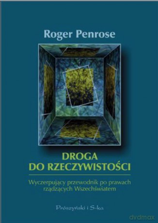 Droga do rzeczywistości. Wyczerpujący przewodnik po prawach rządzących wszechświatem - Roger Penrose [KSIĄŻKA]