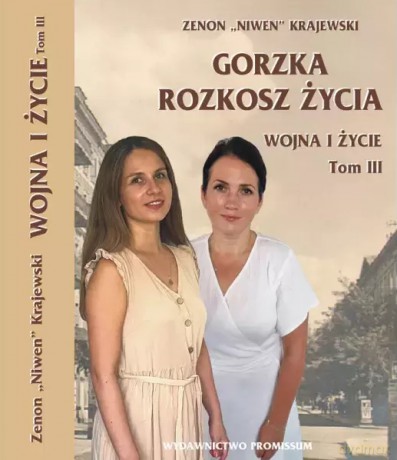 Gorzka rozkosz życia. Wojna i życie (Tom 3) - Zenon "Niwen" Krajewski [KSIĄŻKA]