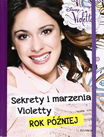 Violetta: Sekrety i marzenia Violetty - rok później [KSIĄŻKA]