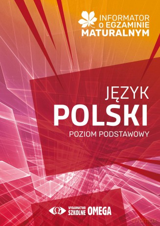 Informator o egzaminie maturalnym z języka polskiego od roku szkolnego 2024/2025 poziom podstawowy [KSIĄŻKA]