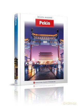 Miasta Marzeń seria 2 tom 18: Pekin [KSIĄŻKA]