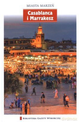 Miasta Marzeń seria 2 tom 15: Casablanca i Marrakesz [KSIĄŻKA]