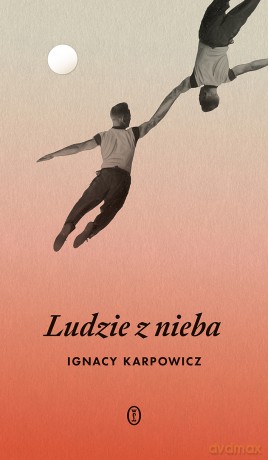 Ludzie z nieba - Ignacy Karpowicz [KSIĄŻKA]