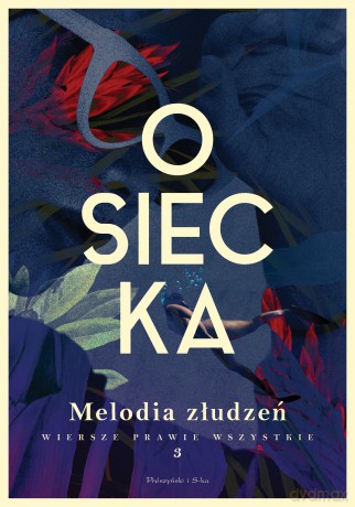 Melodia złudzeń. Osiecka. Wiersze prawie wszystkie (Tom 3) - Agnieszka Osiecka [KSIĄŻKA]