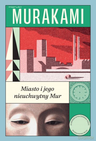 Miasto i jego nieuchwytny Mur - Haruki Murakami [KSIĄŻKA]