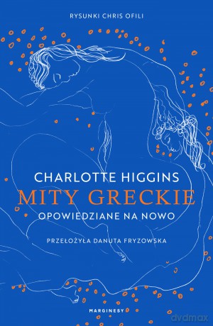 Mity greckie opowiedziane na nowo - Charlotte Higgins [KSIĄŻKA]