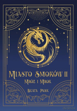 Mróz i mrok. Miasto smoków (Tom 2) - Beata Park [KSIĄŻKA]