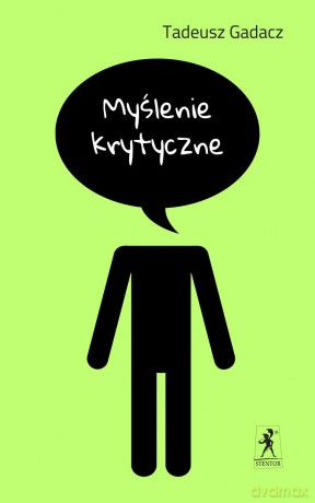 Myślenie krytyczne - Tadeusz Gadacz [KSIĄŻKA]
