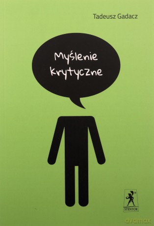 Myślenie krytyczne - Tadeusz Gadacz [KSIĄŻKA]