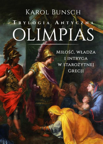 Olimpias. Trylogia antyczna - Karol Bunsch [KSIĄŻKA]