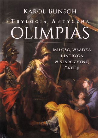 Olimpias. Trylogia antyczna - Karol Bunsch [KSIĄŻKA]