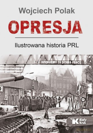 Opresja. Ilustrowana historia PRL - Wojciech Polak [KSIĄŻKA]